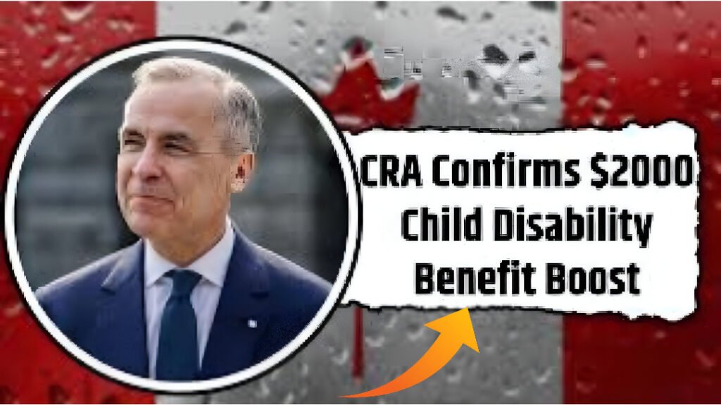 CRA Confirms $2000 Child Disability Benefit Boost, Check Eligibility and Payment Dates